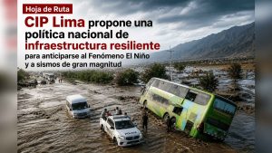 hoja-de-ruta-cip-lima-propone-una-política-nacional-de-infraestructura-resiliente-para-anticiparse-al-fenomeno-el-niño